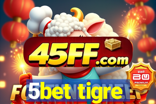 5bet tigre